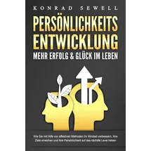 pegoa global media PERSÖNLICHKEITSENTWICKLUNG - Mehr Erfolg & Glück im Leben: Wie Sie mit Hilfe von effektiven Methoden Ihr Mindset verbessern, Ihre Ziele erreichen und Ihre Persönlichkeit auf das nächste Level heben