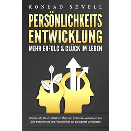 pegoa global media PERSÖNLICHKEITSENTWICKLUNG - Mehr Erfolg & Glück im Leben: Wie Sie mit Hilfe von effektiven Methoden Ihr Mindset verbessern, Ihre Ziele erreichen und Ihre Persönlichkeit auf das nächste Level heben