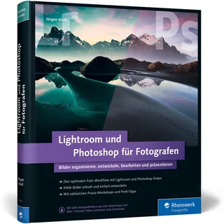 Lightroom und Photoshop für Fotografen: Aktuell zu Lightroom 6/CC und Photoshop CC