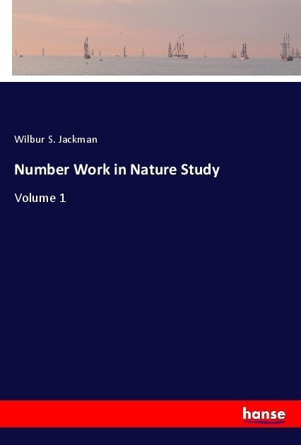 Number Work In Nature Study - Wilbur S. Jackman  Kartoniert (TB)