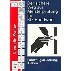Der sichere Weg zur Meisterprüfung im KfZ-Handwerk, Fahrzeuglackierung, Kleben