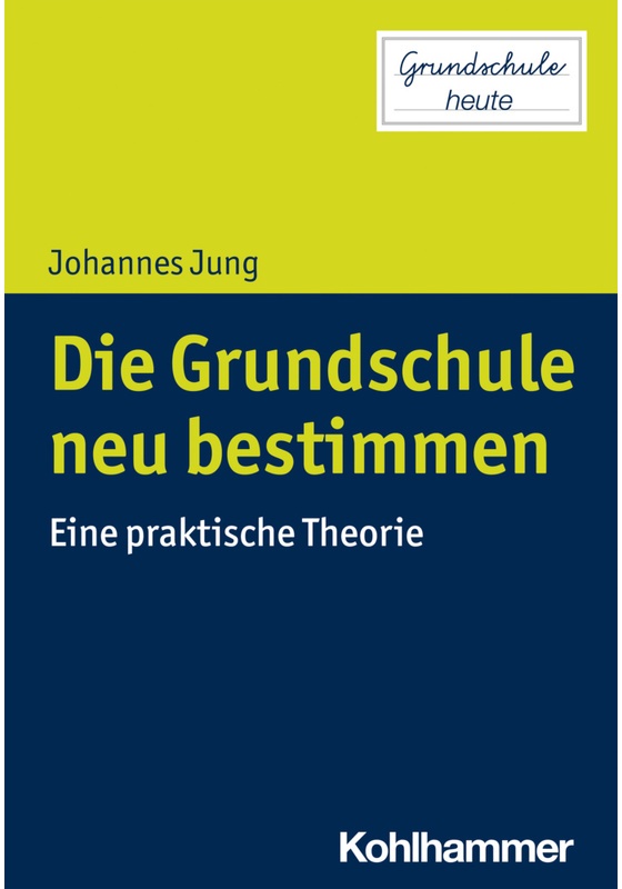 Grundschule Heute / Die Grundschule Neu Bestimmen - Johannes Jung, Kartoniert (TB)