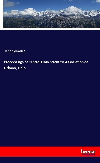 Proceedings Of Central Ohio Scientific Association Of Urbana  Ohio - Anonym  Kartoniert (TB)