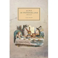 Alice in Wonderland: The Original 1865 Edition With Illustrations By Sir John Tenniel