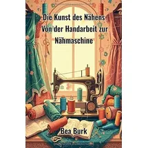 epubli Die Kunst des Nähens: Von der Handarbeit zur Nähmaschine