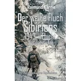 Verlag DeBehr Der weiße Fluch Sibiriens - 1943 – Flucht aus dem Gulag - Roman nach wahren Begebenheiten