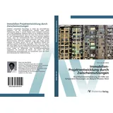 VDM Verlag Immobilien-Projektentwicklung durch Zwischennutzungen: Brachflächenrevitalisierung mit Hilfe von temporären Nutzungen am Beispiel Phoenix West