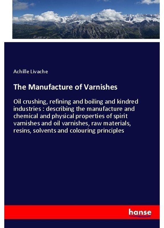 The Manufacture Of Varnishes - Achille Livache, Kartoniert (TB)