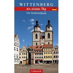 Wittenberg an einem Tag