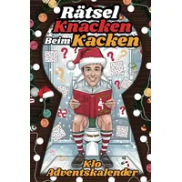 Adventskalender - Rätsel Knacken Beim Kacken: 24 Tage Adventsrätsel für Weihnachten auf der Toilette. Adventskalender fürs Stille Örtchen. Lustige ... Frauen und Männer. (Lustiges Buch, Band 6)