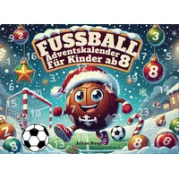 Der ultimative Fußball-Adventskalender für Kids ab 8: Freue dich auf 24 Tage voller Fußball-Tricks, Skills & Profi-Tipps für junge Fußballtalente | ... ein neuer Move auf dem Weg zum Fußballstar!