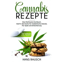 majosta Cannabis Rezepte: Das Marihuana Kochbuch, Hanf in die Küche für medizinische Zwecke. 70 einfache Rezepte. Für Spaß und Erleichterung.