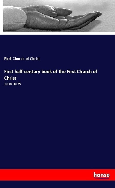 First Half-Century Book Of The First Church Of Christ - First Church of Christ  Kartoniert (TB)