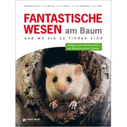 Fantastische Wesen am Baum und wo sie zu finden sind – Integrierter Artenschutz im Arbeitsumfeld Baum