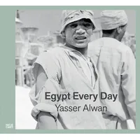 Hatje Cantz Yasser Alwan: Egypt Every Day (Fotografie)