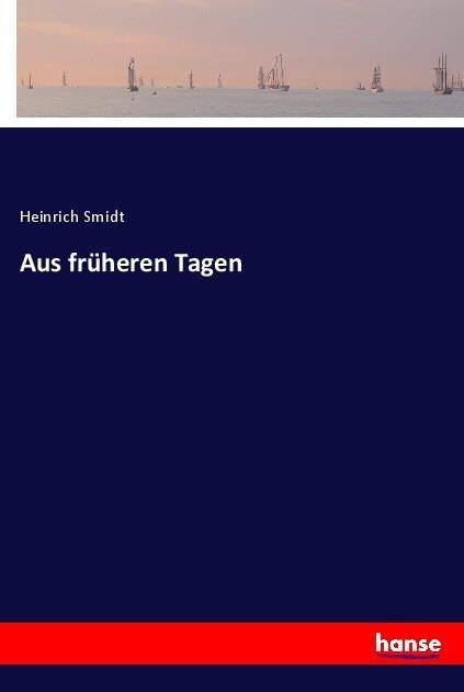 Aus Früheren Tagen - Heinrich Smidt  Kartoniert (TB)