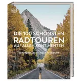 DK Die 100 schönsten Radtouren auf allen Kontinenten: