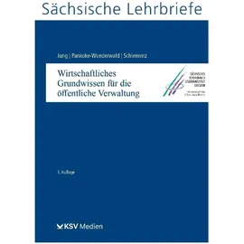 ksv mediengesellschaft Wirtschaftliches Grundwissen für die öffentliche Verwaltung (SL 13), von Friedrich W Jung/ Wolfgang Schiemenz/ Friederike Pankoke-Wunderwald/ Wunderwal