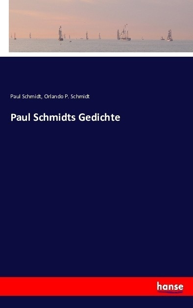 Paul Schmidts Gedichte - Paul Schmidt  Orlando P. Schmidt  Kartoniert (TB)