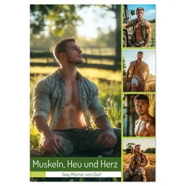 Calvendo Muskeln, Heu und Herz - Sexy Männer vom Dorf (Wandkalender 2026 DIN A4 hoch), CALVENDO Monatskalender: Sexy Männer vom Dorf, starke Kerle vom Land: ... Heu und Leidenschaft (CALVENDO Erotik)
