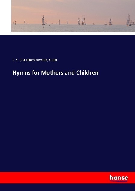 Hymns For Mothers And Children - Caroline Snowden Guild  Kartoniert (TB)