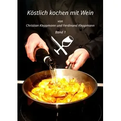 Köstlich kochen mit Wein / Köstlich kochen mit Wein - Band 1