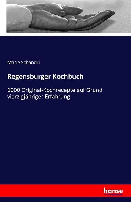 Preisvergleich Produktbild Regensburger Kochbuch von Marie Schandri / hansebooks / Taschenbuch