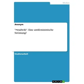 GRIN Verlag "#tradwife". Eine antifeministische Strömung?