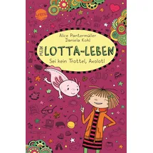 Arena Sei kein Trottel, Axolotl / Mein Lotta-Leben Bd.21