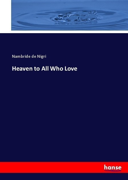 Heaven To All Who Love - Nambride de Nigri  Kartoniert (TB)