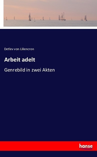 Arbeit Adelt - Detlev von Liliencron  Kartoniert (TB)