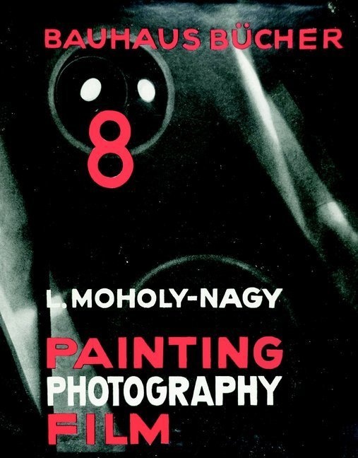 Painting  Photography  Film - Laszlo Moholy-Nagy  Gebunden