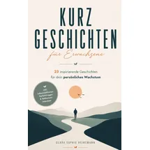 majosta Kurzgeschichten für Erwachsene: 23 inspirierende Geschichten für dein persönliches Wachstum – inkl. Lebenslektionen, Gefühlsfragen & Reflexionsimpulsen