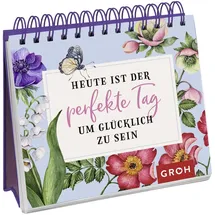 Groh Heute ist der perfekte Tag, um glücklich zu sein: