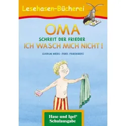 OMA, schreit der Frieder. ICH WASCH MICH NICHT!