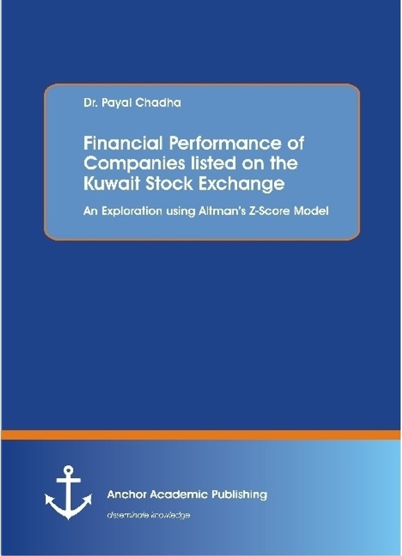 Financial Performance Of Companies Listed On The Kuwait Stock Exchange. An Exploration Using Altman's Z-Score Model - Payal Chadha, Kartoniert (TB)