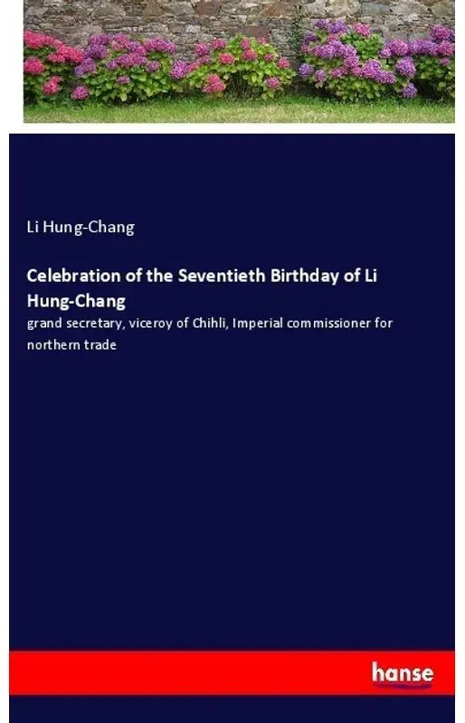 Celebration Of The Seventieth Birthday Of Li Hung-Chang - Li Hung-Chang  Kartoniert (TB)