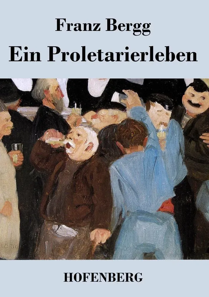 Ein Proletarierleben: Buch von Franz Bergg