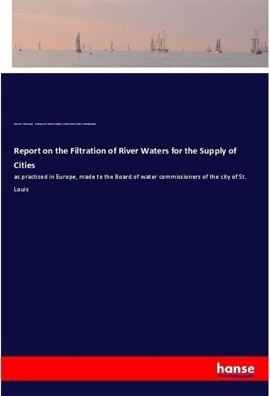 Report On The Filtration Of River Waters For The Supply Of Cities - James P. Kirkwood, Making of America Project, Saint Louis Water Commissioner, Kart