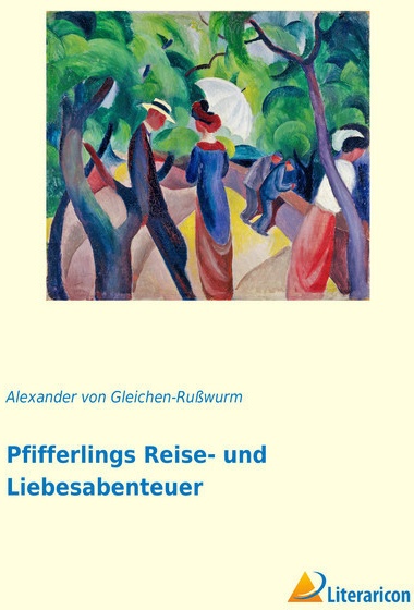 Pfifferlings Reise- Und Liebesabenteuer - Alexander von Gleichen-Rußwurm  Kartoniert (TB)
