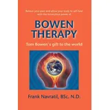 Ingramcontent Bowen Therapy: Tom Bowen ́s Gift to the World
