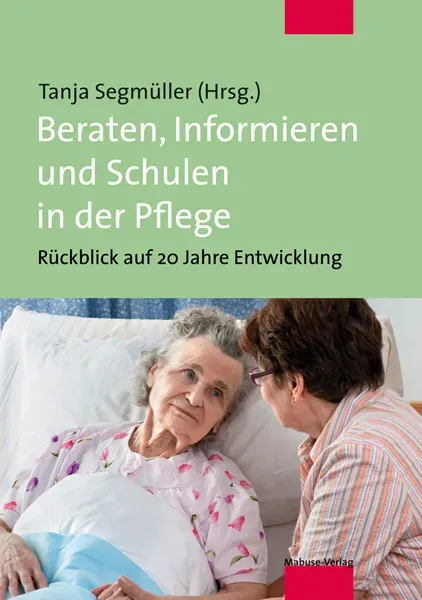 Beraten  Informieren Und Schulen In Der Pflege - Tanja Segmüller  Kartoniert (TB)