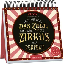 arsEdition Postkartenkalender Fehlt nur noch das Zelt, dann wäre der Zirkus hier perfekt. 2026: Wochenkalender 2026, 53 Postkarten mit bösen Sprüchen