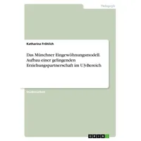 GRIN Verlag Das Münchner Eingewöhnungsmodell. Aufbau einer gelingenden Erziehungspartnerschaft
