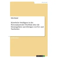 GRIN Verlag Künstliche Intelligenz in der Personalauswahl. Überblick über
