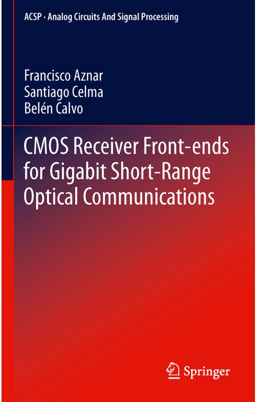 Cmos Receiver Front-Ends For Gigabit Short-Range Optical Communications - Francisco Aznar, Santiago Celma  Pueyo, Belén Calvo Lopez, Kartoniert (TB)