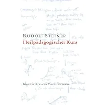 Rudolf Steiner Verlag Heilpädagogischer Kurs: Zwölf Vorträge für Ärzte und Heilpädagogen, Dornach 1924 (Rudolf Steiner Taschenbücher aus dem Gesamtwerk)