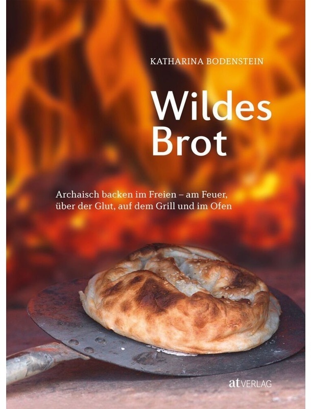 Wildes Brot - Katharina Bodenstein, Gebunden