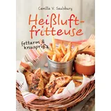 Bassermann, Edition Heißluftfritteuse - fettarm & knusprig: Die besten Rezepte zum Frittieren, Garen, Backen & Braten