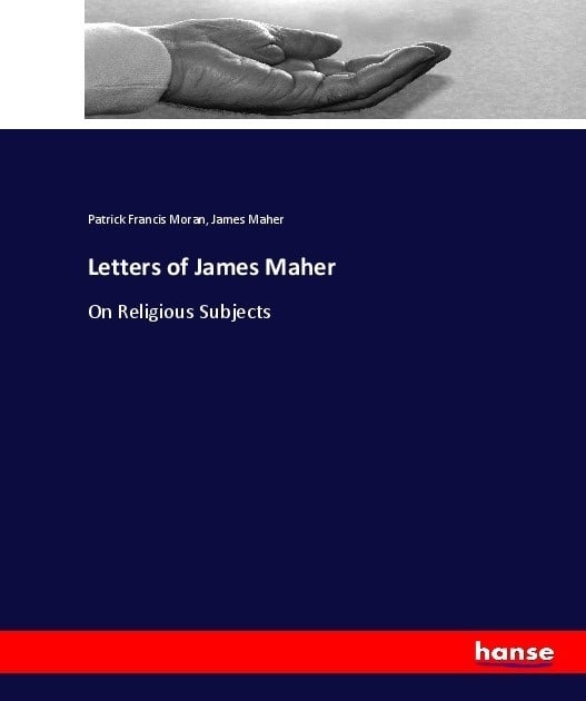 Letters Of James Maher - Patrick Francis Moran  James Maher  Kartoniert (TB)